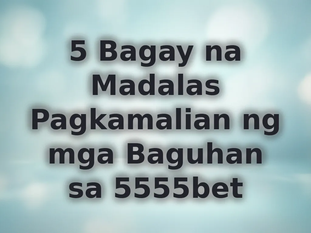 5 Bagay na Madalas Pagkamalian ng mga Baguhan sa 5555bet